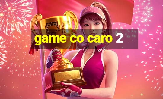 game co caro 2