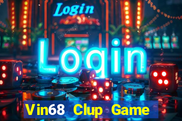 Vin68 Clup Game Bài Chơi Với Bạn Bè