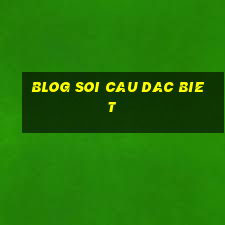 blog soi cau dac biet