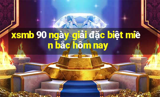 xsmb 90 ngày giải đặc biệt miền bắc hôm nay