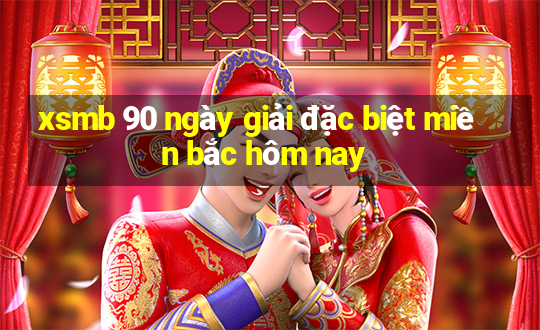 xsmb 90 ngày giải đặc biệt miền bắc hôm nay