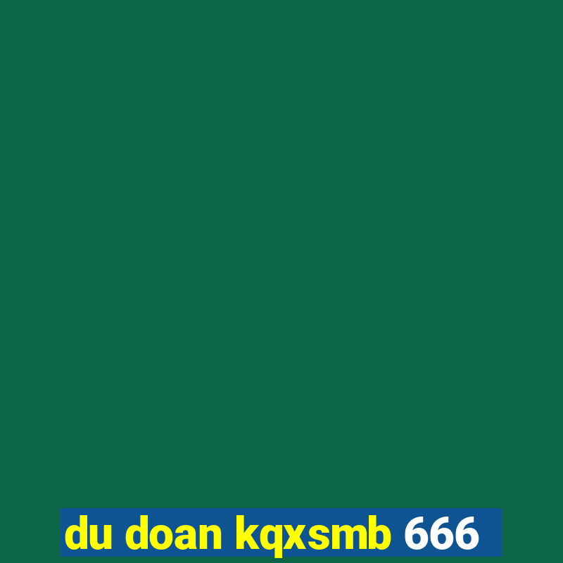 du doan kqxsmb 666