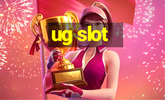 ug slot