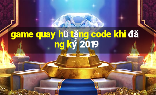 game quay hũ tặng code khi đăng ký 2019