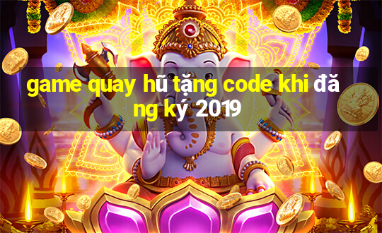 game quay hũ tặng code khi đăng ký 2019