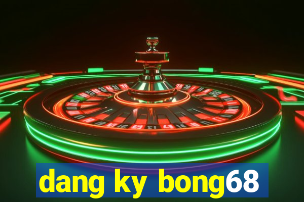 dang ky bong68