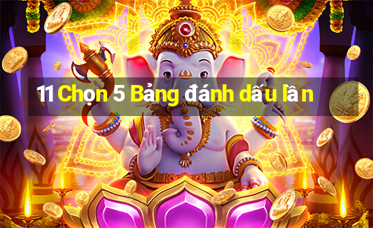 11 Chọn 5 Bảng đánh dấu lần