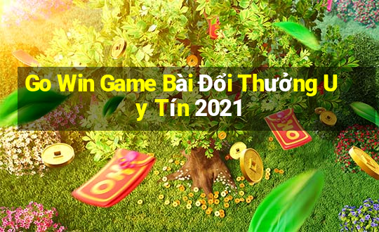 Go Win Game Bài Đổi Thưởng Uy Tín 2021