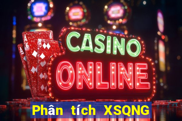 Phân tích XSQNG ngày thứ năm