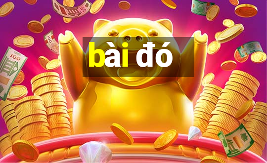 bài đó