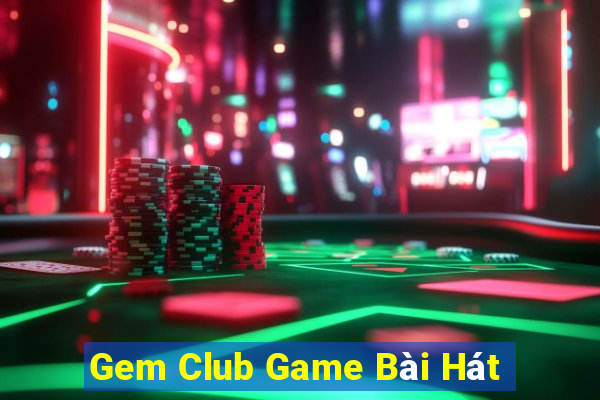 Gem Club Game Bài Hát