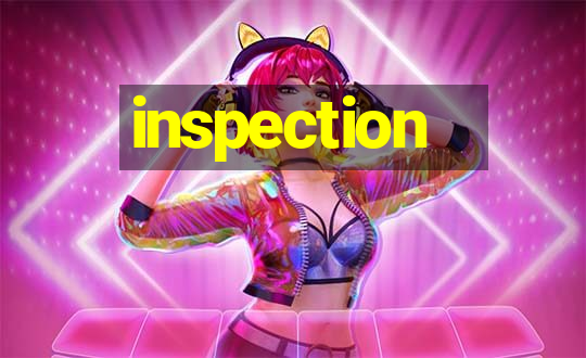 inspection