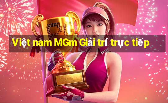 Việt nam MGm Giải trí trực tiếp