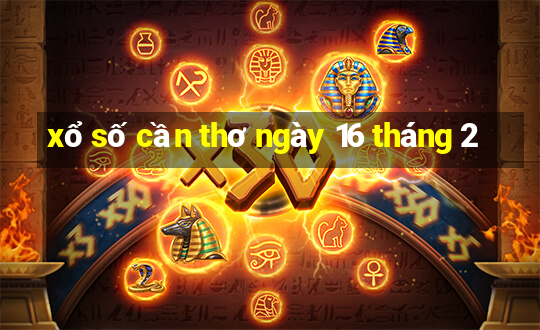 xổ số cần thơ ngày 16 tháng 2