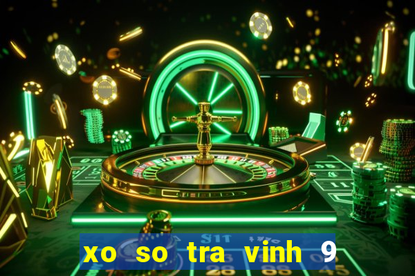 xo so tra vinh 9 9 2024