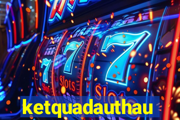 ketquadauthau