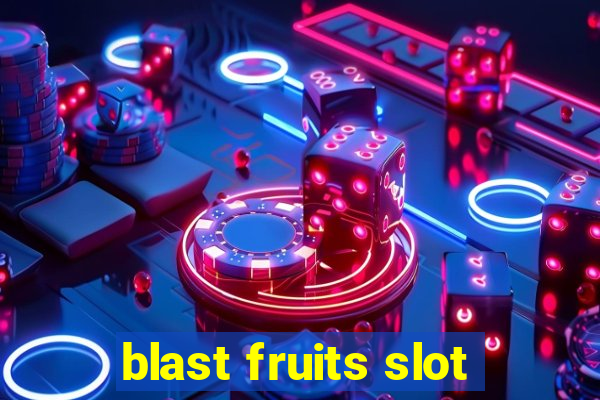 blast fruits slot