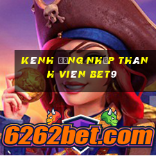 Kênh đăng nhập thành viên bet9