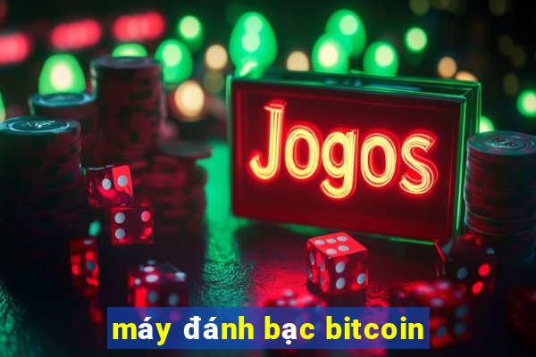 máy đánh bạc bitcoin