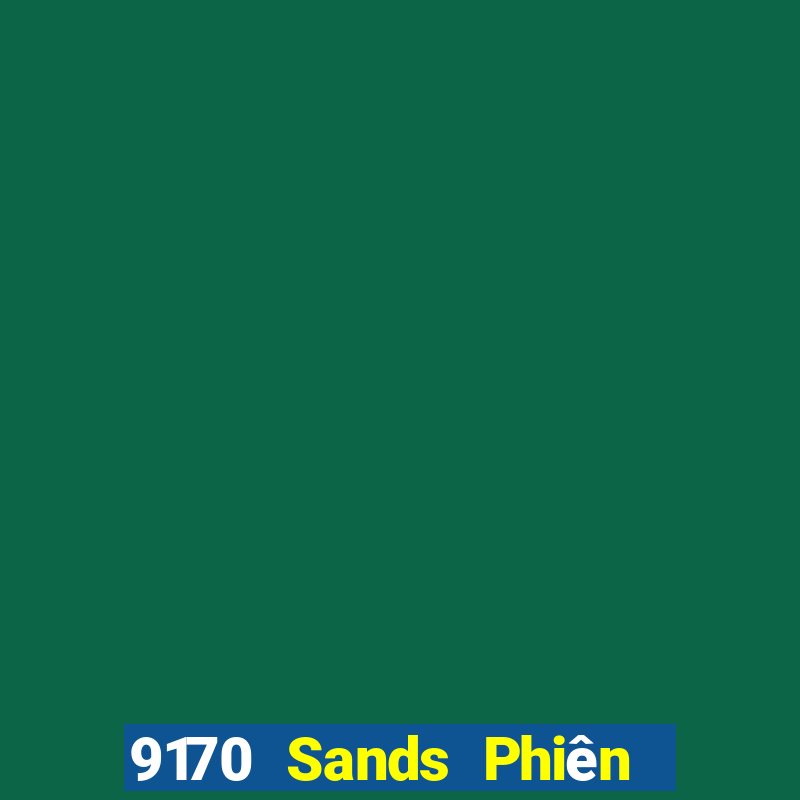 9170 Sands Phiên bản web