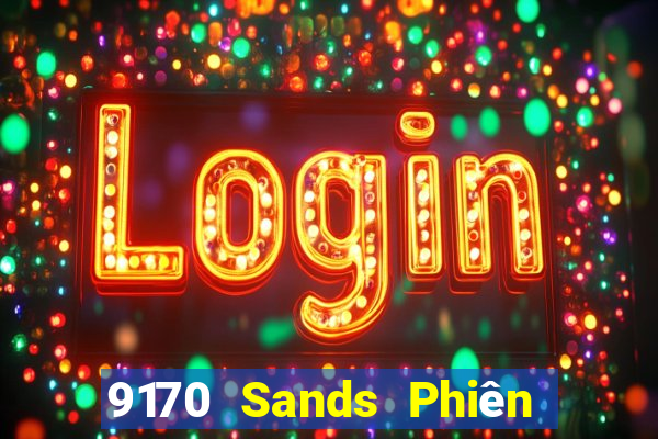 9170 Sands Phiên bản web