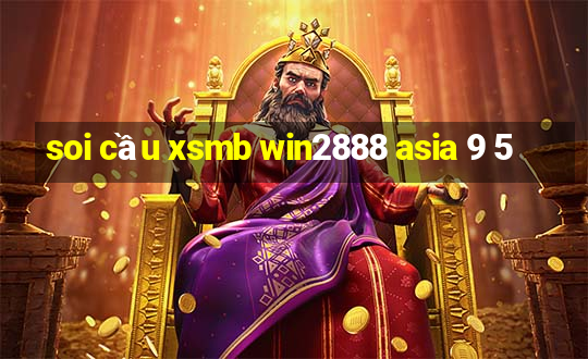 soi cầu xsmb win2888 asia 9 5