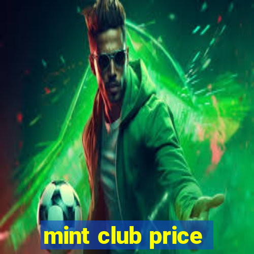 mint club price