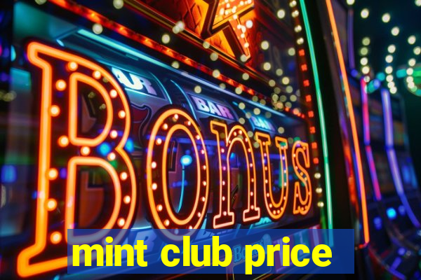 mint club price