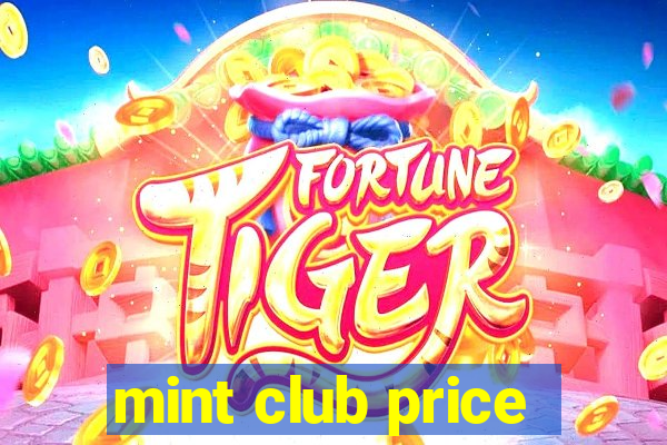 mint club price