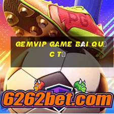 Gemvip Game Bài Quốc Tế