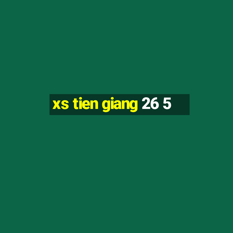 xs tien giang 26 5