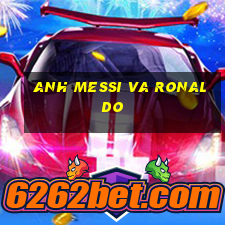 anh messi va ronaldo