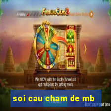 soi cau cham de mb