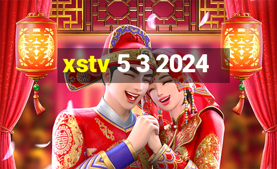 xstv 5 3 2024