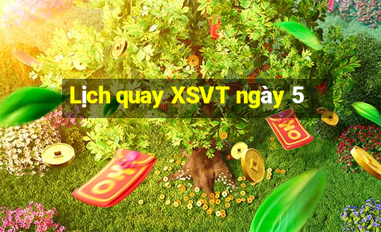 Lịch quay XSVT ngày 5