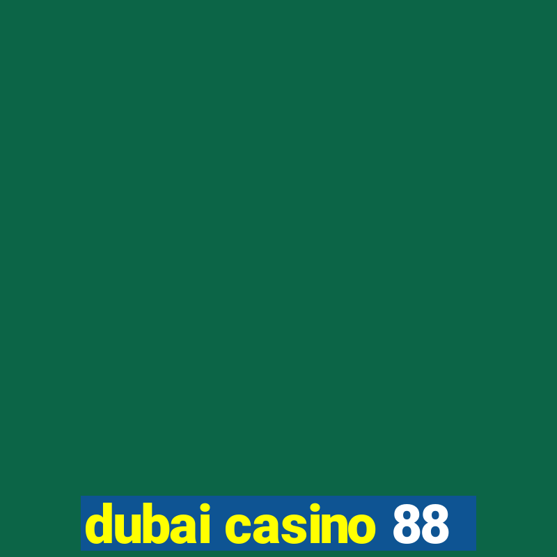 dubai casino 88