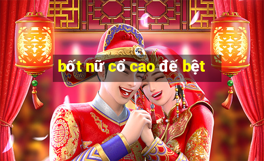 bốt nữ cổ cao đế bệt