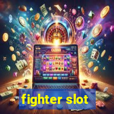 fighter slot