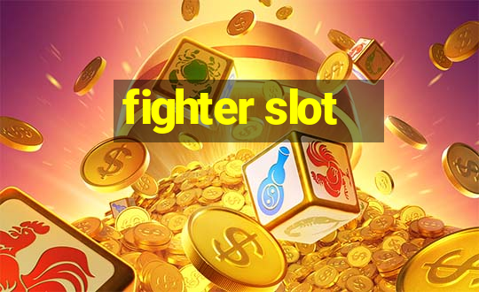 fighter slot