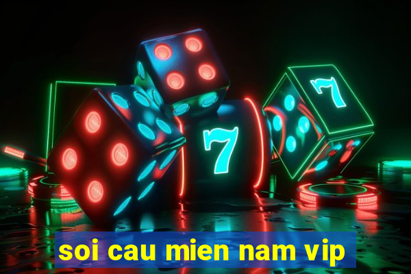 soi cau mien nam vip