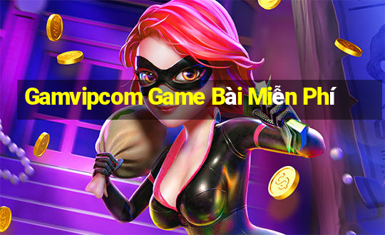 Gamvipcom Game Bài Miễn Phí