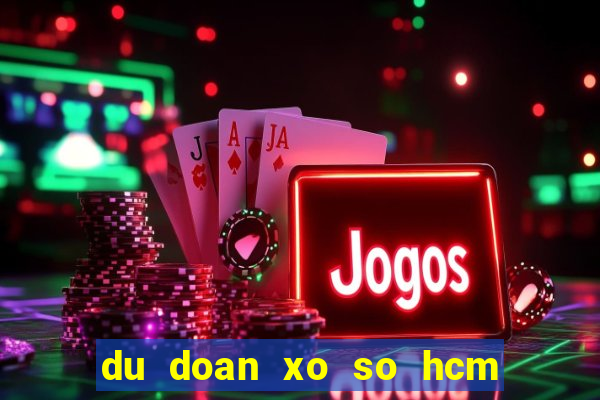 du doan xo so hcm ngay mai