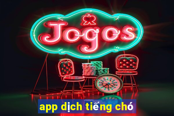 app dịch tiếng chó