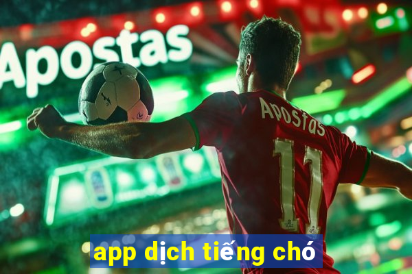 app dịch tiếng chó