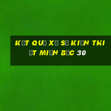 kết quả xổ số kiến thiết miền bắc 30