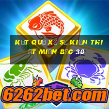 kết quả xổ số kiến thiết miền bắc 30