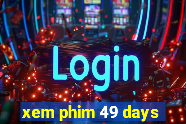 xem phim 49 days