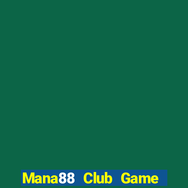 Mana88 Club Game Bài Tiền Thật