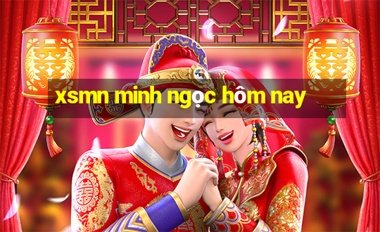 xsmn minh ngọc hôm nay