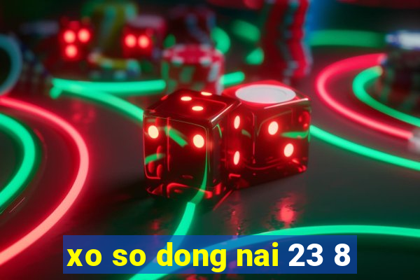 xo so dong nai 23 8